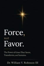 FORCE, NOT FAVOR