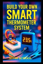 Build Your Own Smart Thermometer System