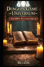 Dungeon Game-Universum I Das RPG-Regelhandbuch