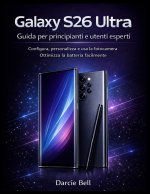 Guida al Samsung Galaxy S26 Ultra per principianti e utenti esperti