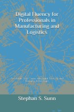 Digital Fluency for Professionals in Manufacturing and Logistics