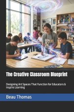 The Creative Classroom Blueprint