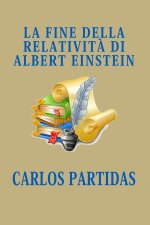 LA FINE DELLA RELATIVITÀ DI ALBERT EINSTEIN