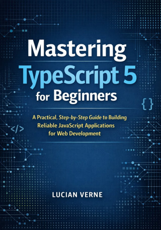 Mastering TypeScript 5 for Beginners