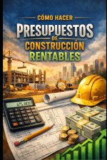 Cómo Hacer Presupuestos de Construcción Rentables