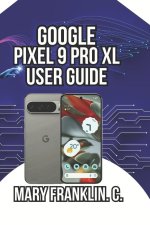 Google Pixel 9 Pro XL User Guide