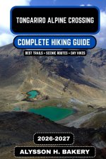 TONGARIRO ALPINE CROSSING HIKING GUIDE 2026-2027
