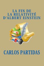 LA FIN DE LA RELATIVITÉ D'ALBERT EINSTEIN