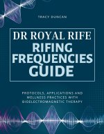 Dr Royal Rife Rifing Frequencies Guide
