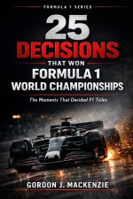 25 Decisions That Won Formula 1 World Championships