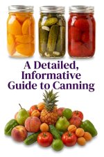 A Detailed, Informative Guide to Canning