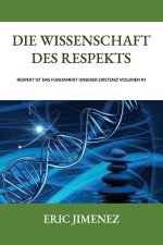 Die Wissenschaft des Respekts, Respekt ist das Fundament unserer Existenz!