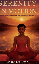Serenity In Motion, Helping Adults Stay Steady with Stoic Affirmations and Scripture