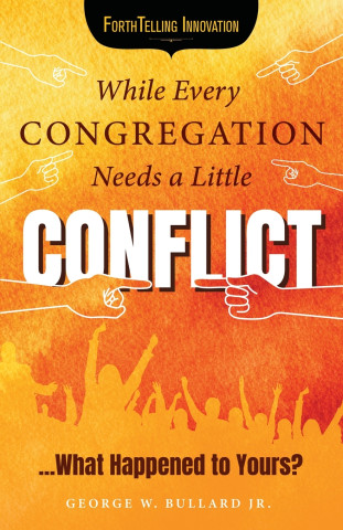 While Every Congregation Needs a Little Conflict . . .