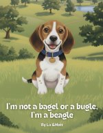 I'm Not a Bagel or a Bugle, I'm a Beagle