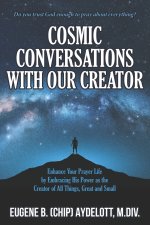 COSMIC CONVERSATIONS WITH OUR CREATOR