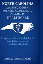North Carolina Law Enforcement Officers' Guidebook to Policing in Healthcare