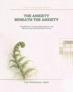 The Anxiety Beneath the Anxiety