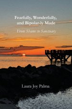 Fearfully, Wonderfully, and Bipolar-ly Made