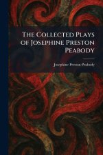 The Collected Plays of Josephine Preston Peabody