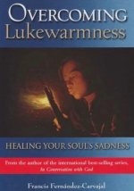 Overcoming Lukewarmness: Healing Your Soul's Sadness