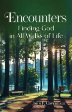 Encounters: Finding God in All Walks of Life