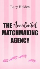 The Accidental Matchmaking Agency
