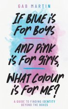 If blue is for boys and pink is for girls, what colour is for me?