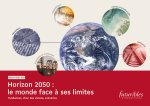 Horizon 2050 : le monde face à ses limites. Tendances, choc des visions, scénarios