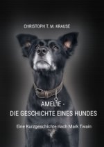 Amelie - Die Geschichte eines Hundes