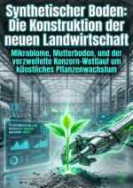 Synthetischer Boden: Die Konstruktion der neuen Landwirtschaft