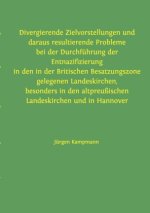 Divergierende Zielvorstellungen und daraus resultierende Probleme bei der Durchführung der Entnazifizierung in den in der Britischen Besatzungszone ge