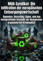 Müll-Syndikat: Die Infiltration der europäischen Entsorgungswirtschaft