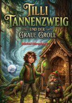 Tilli Tannenzweig und der Graue Groll