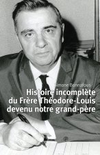 Histoire incomplète du Frère Théodore-Louis devenu notre grand-père