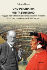 psichiatra visita l’Inferno. Viaggio nell’oltretomba dantesco come modello di un percorso terapeutico. Cantica I