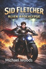 Sid Fletcher and the Alien Apocalypse