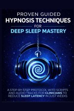 PROVEN GUIDED HYPNOSIS TECHNIQUES FOR DEEP SLEEP MASTERY