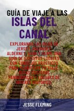 GUÍA DE VIAJE A LAS ISLAS DEL CANAL