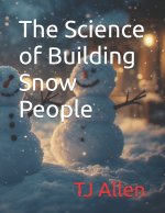The Science of Building Snow People