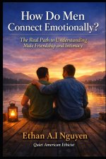 How Do Men Truly Connect with Each Other Emotionally?