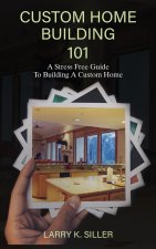 Custom Home Building 101
