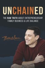 Unchained: The Raw Truth About Entrepreneurship, Family Business and Life Balance