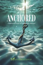 Anchored: A Mentored Guide to Stability After Betrayal