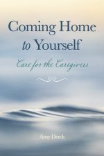 Coming Home to Yourself: Care for the Caregivers