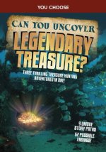 Can You Uncover Legendary Treasure?: Three Thrilling Treasure Hunting Adventures in One!