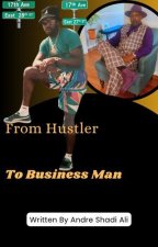 From Hustler to Businessman