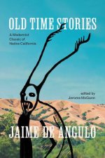 Old Time Stories – A Modernist Classic of Native California