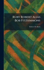 Ruby Robert Alias Bob Fitzsimmons