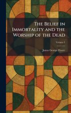 The Belief in Immortality and the Worship of the Dead